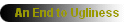 An End to Ugliness
